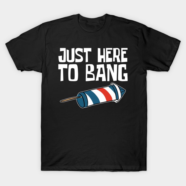 Just Here to Bang T-Shirt by CF.LAB.DESIGN